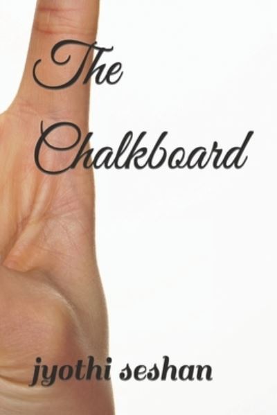 The Chalkboard - Jyothi Seshan - Livres - Independently Published - 9798794974270 - 3 janvier 2022