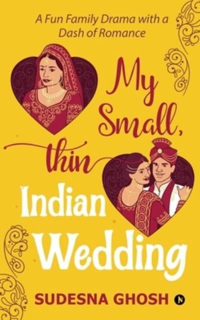 Cover for Sudesna Ghosh · My Small, Thin Indian Wedding: A Fun Family Drama with a Dash of Romance (Paperback Book) (2021)