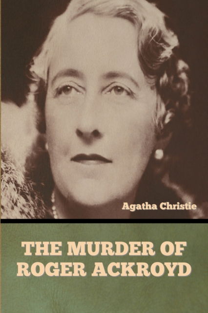 The Murder of Roger Ackroyd - Agatha Christie - Livres - Bibliotech Press - 9798888305270 - 13 mars 2023