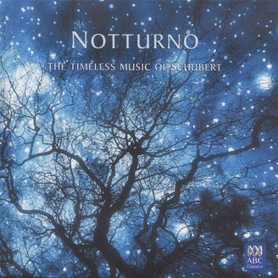 Notturno - the Timeless Music of Schub - Various Artists - Musik - ABC CLASSICS - 0028947653271 - 9. september 2013