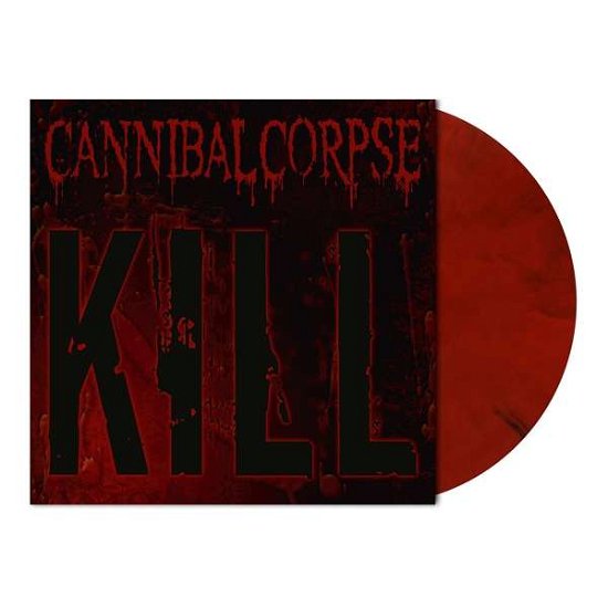 Kill - Cannibal Corpse - Musiikki - METAL BLADE RECORDS - 0039842516271 - perjantai 13. maaliskuuta 2020