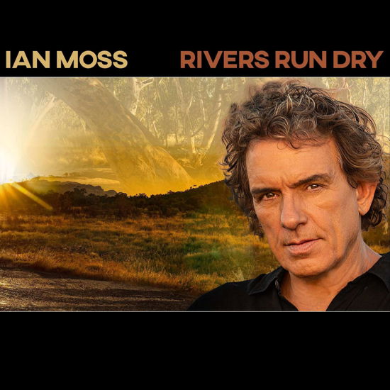 Rivers Run Dry - Ian Moss - Muziek - UNIVERSAL - 0602455642271 - 21 juli 2023