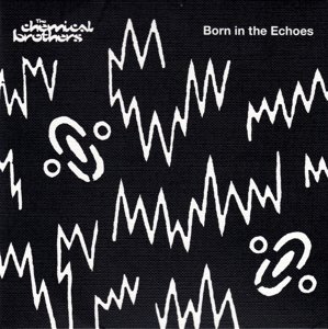 Born in the Echoes - The Chemical Brothers - Musiikki -  - 0602547275271 - perjantai 17. heinäkuuta 2015