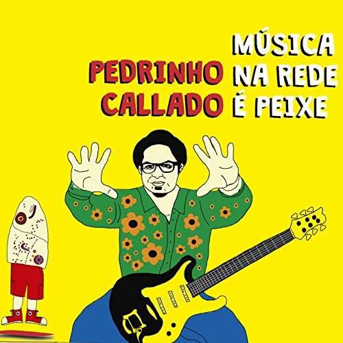 Musica Na Rede E Peixe - Pedrinho Callado - Music - TRATORE - 0721162201271 - April 21, 2017