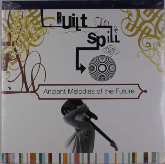 Cover for Built to Spill · Ancient Melodies of the Future (LP) [Limited edition] (2016)