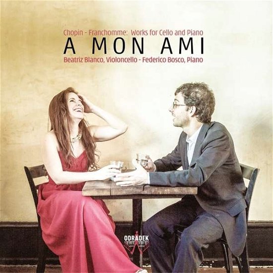 Cover for Beatriz Blanco &amp; Federico Bosco · A Mon Ami: Chopin &amp; Franchomme: Works For Cello And Piano (CD) (2016)