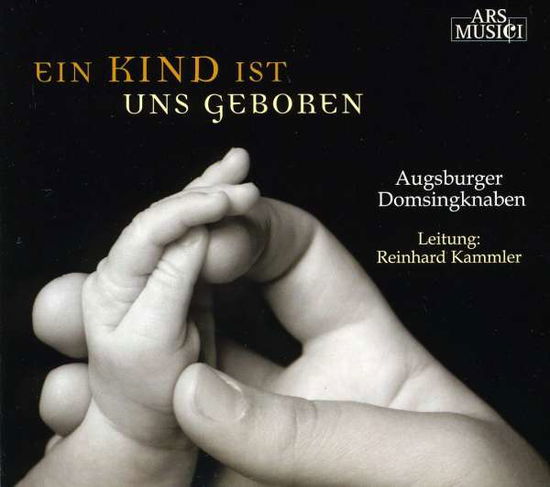 Cover for Augsburger Domsingknaben / Kammler · Ein Kind ist uns geboren (CD)