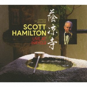Cover for Scott Hamilton · Live at Inryoji (CD) [Japan Import edition] [Digipak] (2019)