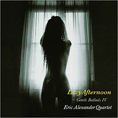 Cover for Eric Alexander Quartet · Lazy Afternoon (CD) [Japan Import edition] (2009)