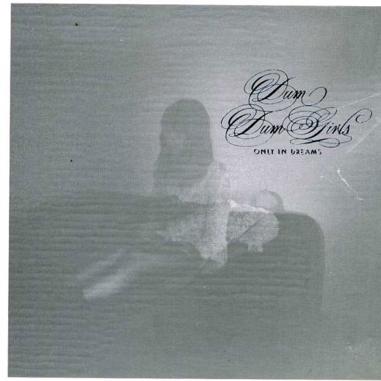 Only in Dreams: Bonus Track Edition (Hk) - Dum Dum Girls - Music -  - 4897028491271 - November 8, 2011