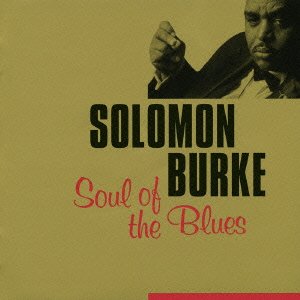 Cover for Solomon Burke · Soul of the Blues (CD) [Japan Import edition] (2006)