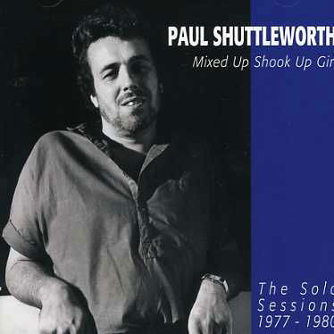 Paul Shuttleworth · Mixed Up Shook Up Girl (CD) (2007)