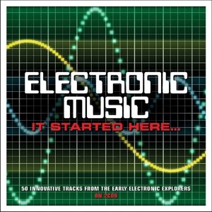 Electronic Music It Started Here - Various Artists - Musiikki - NOT NOW - 5060143496271 - torstai 25. elokuuta 2016