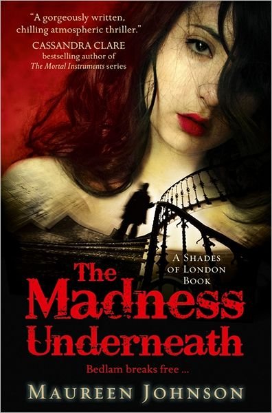 The Madness Underneath - Shades of London - Maureen Johnson - Books - HarperCollins Publishers - 9780007432271 - March 28, 2013