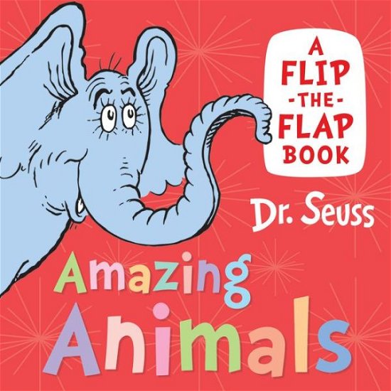 Cover for Dr. Seuss · Amazing Animals: A Flip-the-Flap Book (Board book) (2023)
