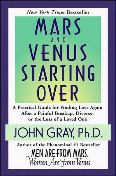 Cover for John Gray · Mars and Venus Starting Over: A Practical Guide for Finding Love Again After a Painful Breakup, Divorce, or the Loss of a Loved One (Taschenbuch) [1st edition] (2005)