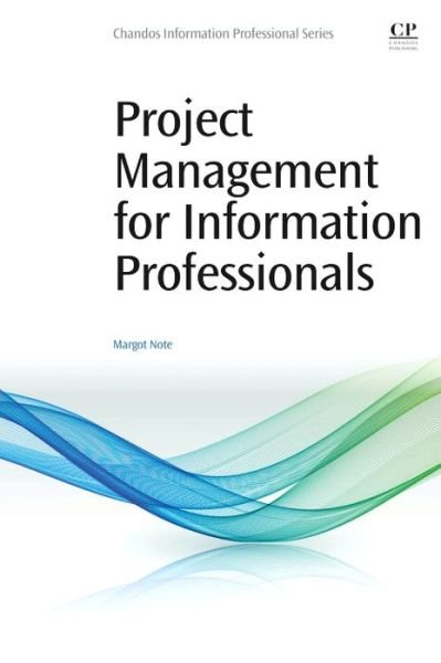 Cover for Note, Margot (Director of Archives and Information Management, World Monuments Fund) · Project Management for Information Professionals (Taschenbuch) (2015)