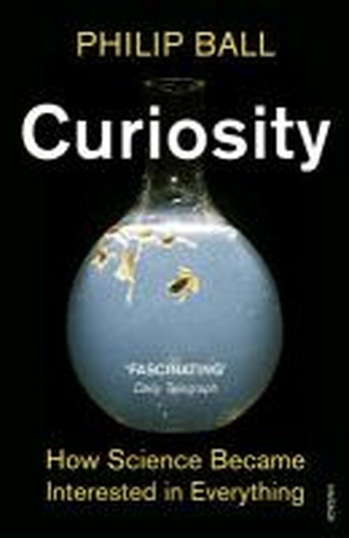 Cover for Philip Ball · Curiosity: How Science Became Interested in Everything (Taschenbuch) (2013)
