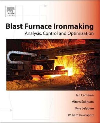 Cover for Cameron, Ian (Principal Metallurgist - Ferrous, Hatch Ltd. Sheridan Science and Technology Park, Mississauga, ON, Canada) · Blast Furnace Ironmaking: Analysis, Control, and Optimization (Paperback Book) (2019)
