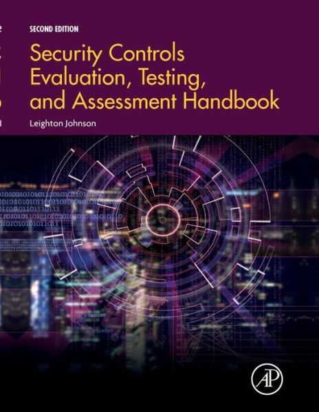 Security Controls Evaluation, Testing, and Assessment Handbook - Johnson, Leighton (CTO and Senior Security Engineer for Information Security and Forensics Management Team (ISFMT)) - Livros - Elsevier Science Publishing Co Inc - 9780128184271 - 21 de novembro de 2019