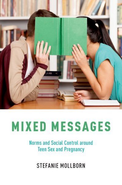 Cover for Mollborn, Stefanie (Associate Professor of Sociology, Associate Professor of Sociology, University of Colorado, Boulder) · Mixed Messages: Norms and Social Control around Teen Sex and Pregnancy (Hardcover Book) (2017)