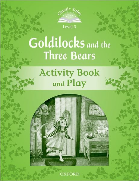 Cover for Oxford Editor · Classic Tales Second Edition: Level 3: Goldilocks and the Three Bears Activity Book &amp; Play - Classic Tales Second Edition (Paperback Bog) [2 Revised edition] (2011)