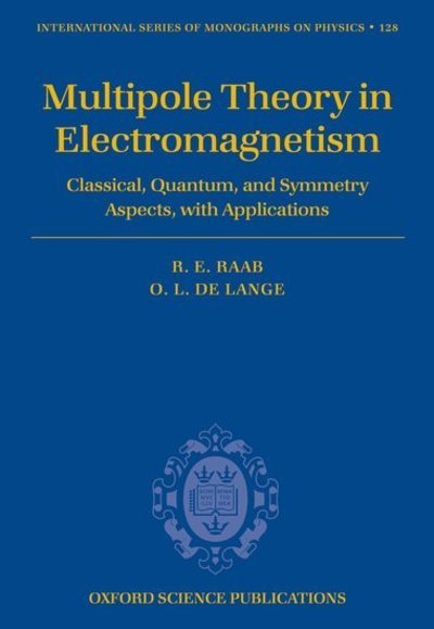 Cover for Raab, Roger E. (, School of Chemical and Physical Sciences, University of Natal, Pietermaritzburg, South Africa) · Multipole Theory in Electromagnetism: Classical, quantum, and symmetry aspects, with applications - International Series of Monographs on Physics (Hardcover Book) (2004)