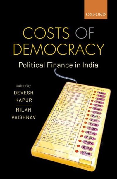Cover for Costs of Democracy: Political Finance in India (Hardcover Book) (2018)