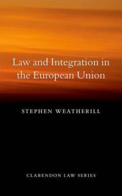 Cover for Weatherill, Stephen (Jacques Delors Professor of European Law, Jacques Delors Professor of European Law, University of Oxford and Somerville College) · Law and Values in the European Union - Clarendon Law Series (Taschenbuch) (2016)