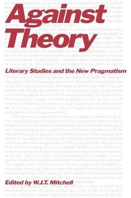 Cover for W. J. T. Mitchell · Against Theory: Literary Studies and the New Pragmatism - A Critical Inquiry Book (Paperback Book) (1985)