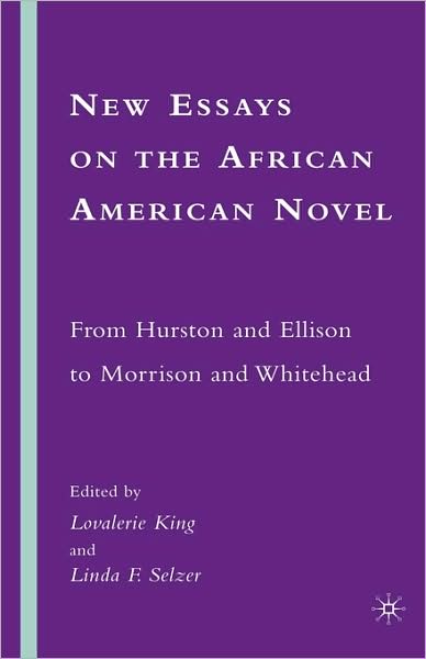 New Essays on the African American Novel: From Hurston and Ellison to Morrison and Whitehead - Lovalerie King - Books - Palgrave Macmillan - 9780230603271 - July 21, 2008