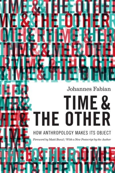 Time and the Other: How Anthropology Makes Its Object - Johannes Fabian - Bøger - Columbia University Press - 9780231169271 - 15. april 2014