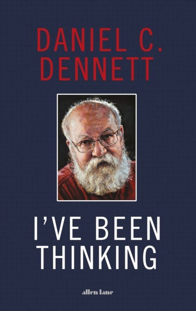 Cover for Daniel C. Dennett · I've Been Thinking (Gebundenes Buch) (2023)