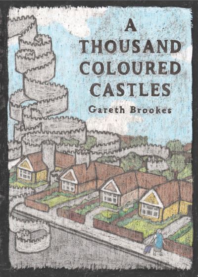 Cover for Gareth Brookes · A Thousand Coloured Castles - Graphic Medicine (Hardcover Book) (2017)