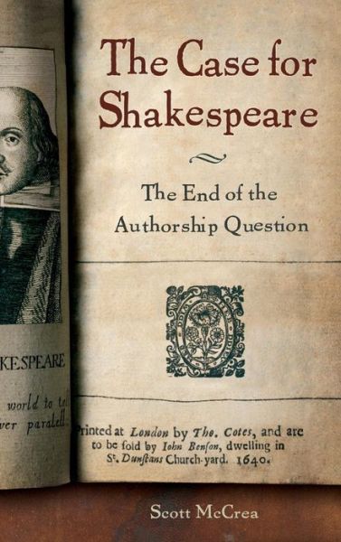 The Case for Shakespeare: The End of the Authorship Question - Scott McCrea - Books - Bloomsbury Publishing Plc - 9780275985271 - January 30, 2005