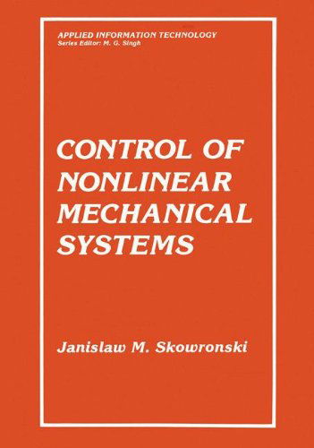 Control of Nonlinear Mechanical Systems (Applied Information Technology) - Jan M. Skowronski - Books - Springer - 9780306438271 - March 31, 1991