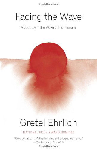 Cover for Gretel Ehrlich · Facing the Wave: a Journey in the Wake of the Tsunami (Taschenbuch) [Reprint edition] (2014)