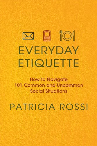 Cover for Patricia Rossi · Everyday Etiquette: How to Navigate 101 Common and Uncommon Social Situations (Paperback Book) [Original edition] (2011)