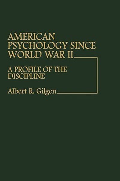 Cover for Albert R. Gilgen · American Psychology Since World War II: A Profile of the Discipline (Hardcover Book) (1982)