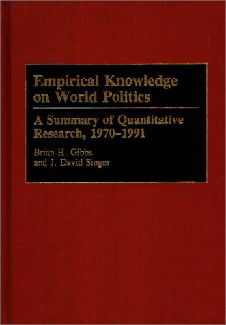 Cover for Brian H. Gibbs · Empirical Knowledge on World Politics: A Summary of Quantitative Research, 1970-1991 - Bibliographies and Indexes in Law and Political Science (Hardcover Book) (1993)