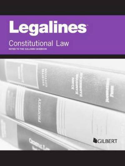 Cover for Publisher's Editorial Staff · Legalines on Constitutional Law, Keyed to Sullivan - Legalines (Paperback Book) [18 Revised edition] (2014)