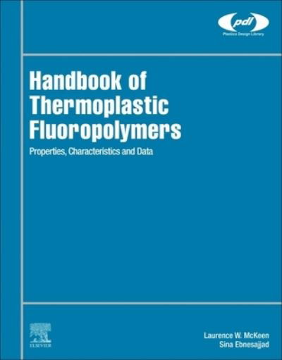 Cover for McKeen, Laurence W. (Senior Research Associate, DuPont, Wilmington, DE, USA) · Handbook of Thermoplastic Fluoropolymers: Properties, Characteristics and Data - Plastics Design Library (Hardcover Book) (2023)