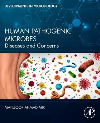 Cover for Mir, Manzoor Ahmad (Department of Bioresources, School of Biological Sciences, University of Kashmir, Srinagar, India) · Human Pathogenic Microbes: Diseases and Concerns - Developments in Microbiology (Paperback Bog) (2022)