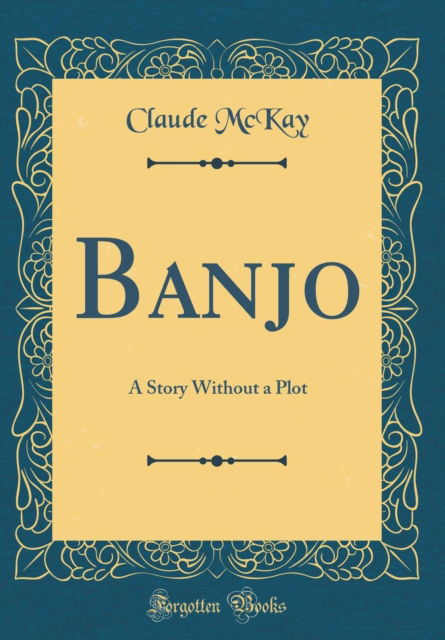 Cover for Claude McKay · Banjo : A Story Without a Plot (Classic Reprint) (Hardcover Book) (2018)