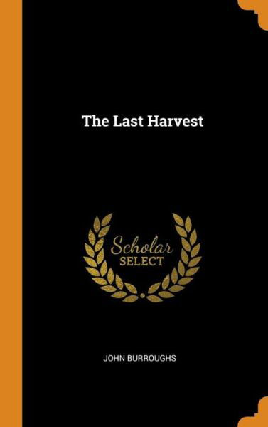 Cover for John Burroughs · The Last Harvest (Hardcover Book) (2018)