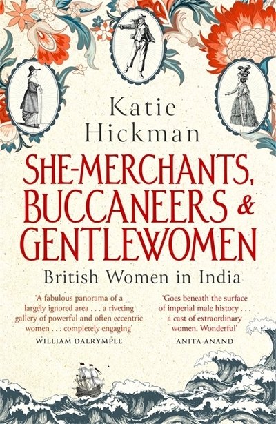 Cover for Katie Hickman · She-Merchants, Buccaneers and Gentlewomen: British Women in India (Paperback Book) (2020)