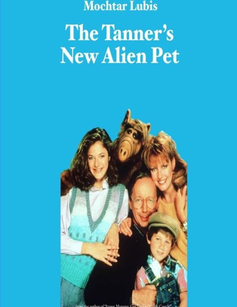 Tanner's New Alien Pet - Mochtar Lubis - Books - Lulu Press, Inc. - 9780359672271 - May 19, 2019