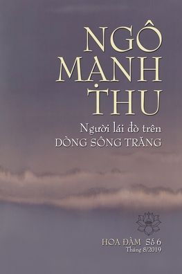 Cover for Hoa ?àm · NGÔ M?NH THU, NG??I LÁI ?Ò TRÊN DÒNG SÔNG TR?NG : T??ng Ni?m Huynh Tr??ng Tâm Hòa Ngô M?nh Thu (Paperback Book) (2019)