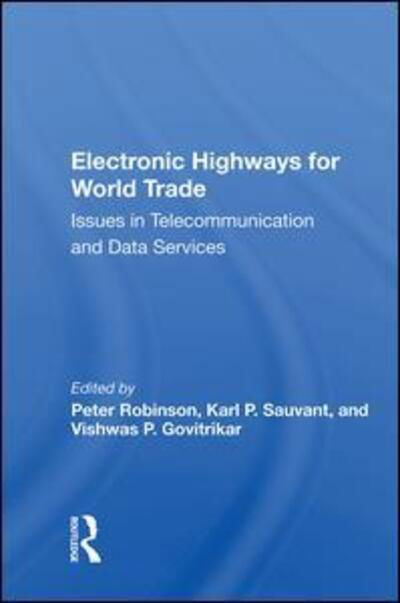 Electronic Highways For World Trade: Issues In Telecommunication And Data Services - Peter Robinson - Książki - Taylor & Francis Ltd - 9780367013271 - 28 kwietnia 2020