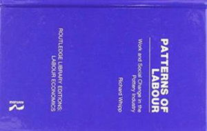 Cover for Richard Whipp · Patterns of Labour: Work and Social Change in the Pottery Industry - Routledge Library Editions: Labour Economics (Hardcover Book) (2018)
